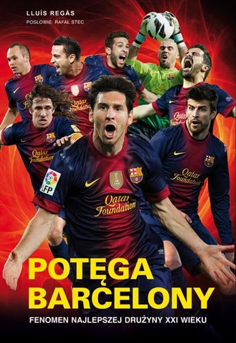 Potęga Barcelony. Fenomen najlepszej drużyny XXI wieku Regas Lluis