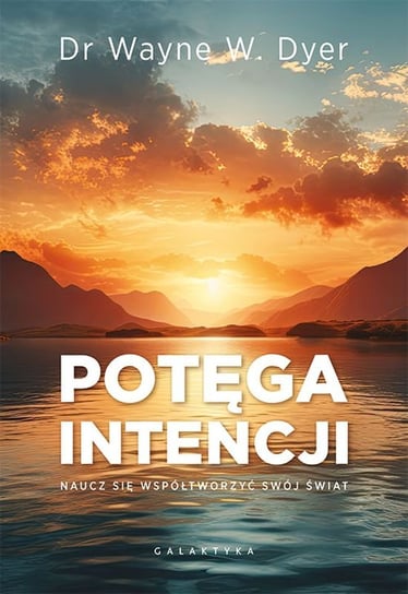Potęga intencji. Naucz się współtworzyć swój świat Dyer Wayne W.