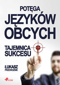 Potęga języków obcych. Tajemnica sukcesu Przewoźnik Łukasz