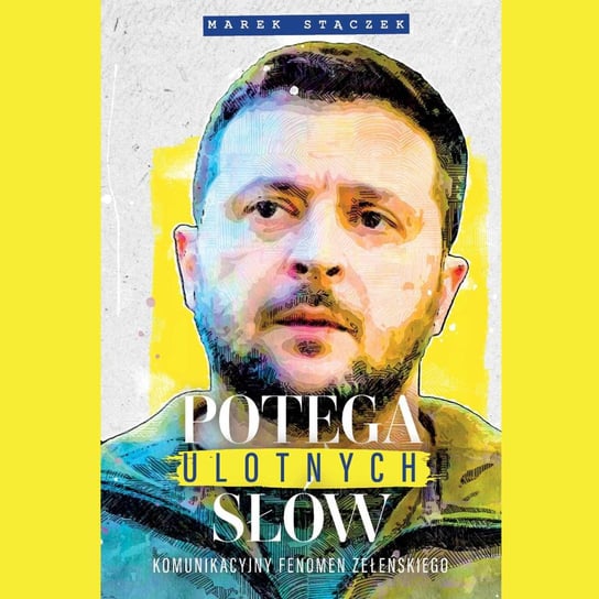 Potęga ulotnych słów. Komunikacyjny fenomen Zełenskiego - audiobook Stączek Marek