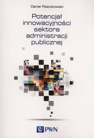 Potencjał innowacyjności sektora administracji publicznej Rzeczkowski Daniel