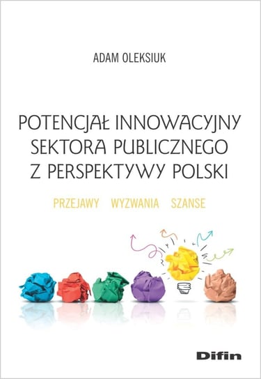 Potencjał innowacyjny sektora publicznego z perspektywy Polski Oleksiuk Adam