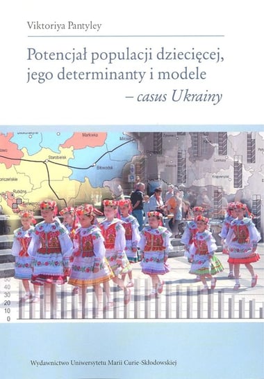 Potencjał populacji dziecięcej jego determinanty i modele - casus Ukrainy Pantyley Viktoriya