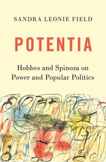 Potentia. Hobbes and Spinoza on Power and Popular Politics Opracowanie zbiorowe