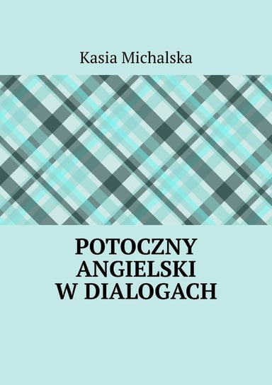 Potoczny angielski w dialogach Kasia Michalska