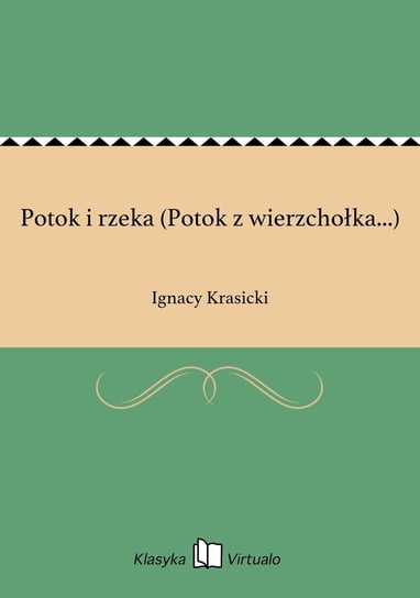 Potok i rzeka (Potok z wierzchołka...) Krasicki Ignacy