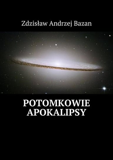 Potomkowie Apokalipsy Bazan Zdzisław