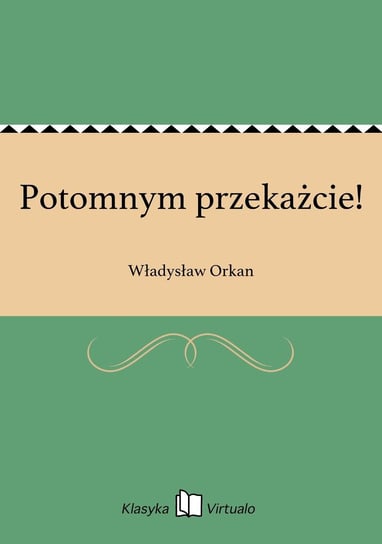 Potomnym przekażcie! Orkan Władysław