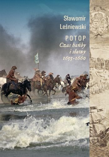 Potop. Czas hańby i sławy 1655-1660 Leśniewski Sławomir