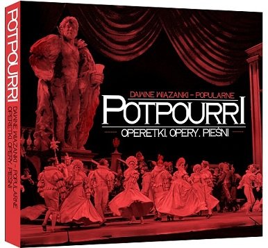 Potpourri - Operetki Opery Pieśni - Dawne Popularne Wiązanki Various Artists