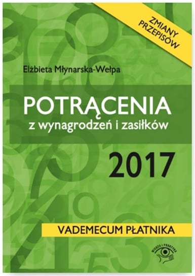 Potrącenia z wynagrodzeń i zasiłków 2017 Młynarska-Wełpa Elżbieta