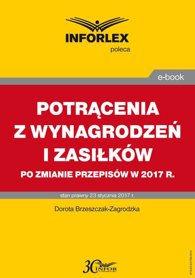 Potrącenia z wynagrodzeń i zasiłków po zmianie przepisów w 2017 r. Brzeszczak-Zagrodzka Dorota