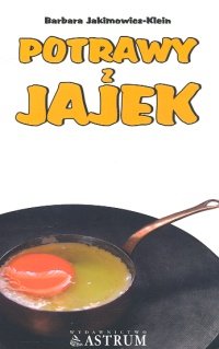 Potrawy z Jajek Jakimowicz-Klein Barbara