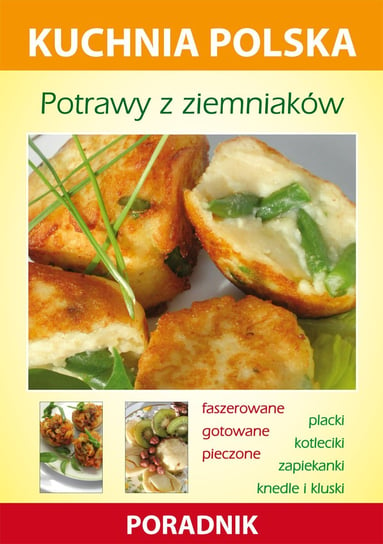 Potrawy z ziemniaków. Kuchnia polska. Poradnik Skwira Karol, Strzelczyńska Marzena
