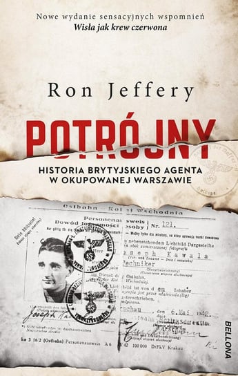 Potrójny. Historia brytyjskiego agenta w okupowanej Warszawie Jeffery Ron