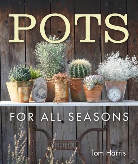 Pots for All Seasons Harris Tom