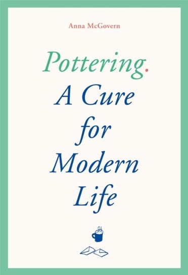 Pottering A Cure for Modern Life Anna McGovern