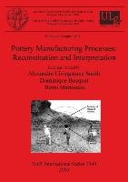 Pottery Manufacturing Processes British Archaeological Reports