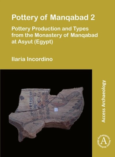 Pottery of Manqabad 2: Pottery Production and Types from the Monastery of Manqabad at Asyut (Egypt) Ilaria Incordino