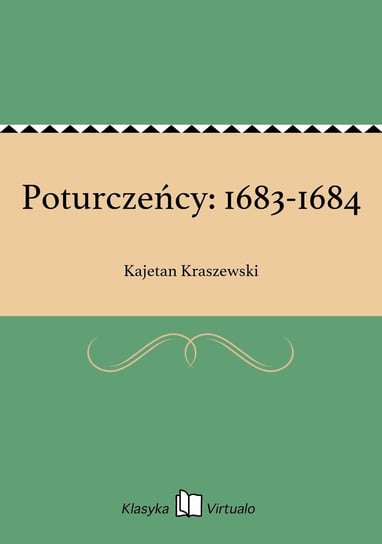 Poturczeńcy: 1683-1684 Kraszewski Kajetan