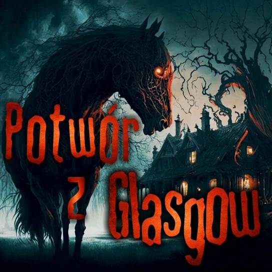 Potwór z Glasgow - CreepyPasta - MysteryTV - więcej niż strach - podcast Rutka Jakub