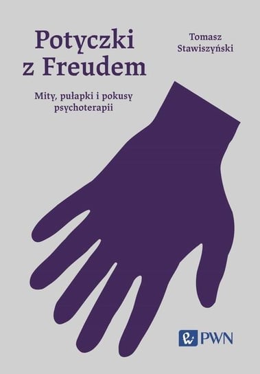 Potyczki z Freudem. Mity, pułapki i pokusy psychoterapii - ebook epub Stawiszyński Tomasz