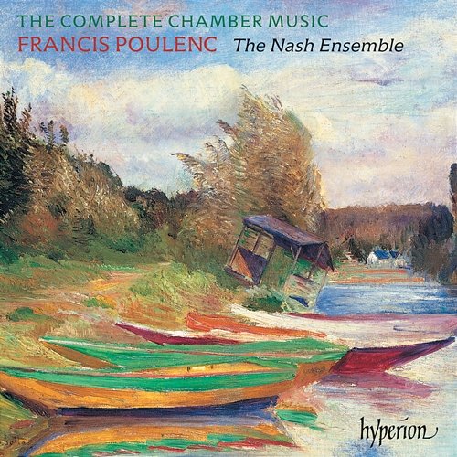 Poulenc: Complete Chamber Music The Nash Ensemble