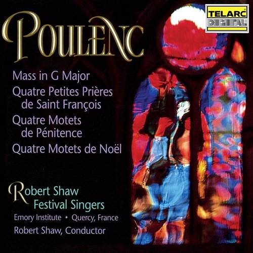 Poulenc: Mass in G Major, Motets for Christmas and Lent & Four Short Prayers of Saint Francis Robert Shaw, Robert Shaw Festival Singers
