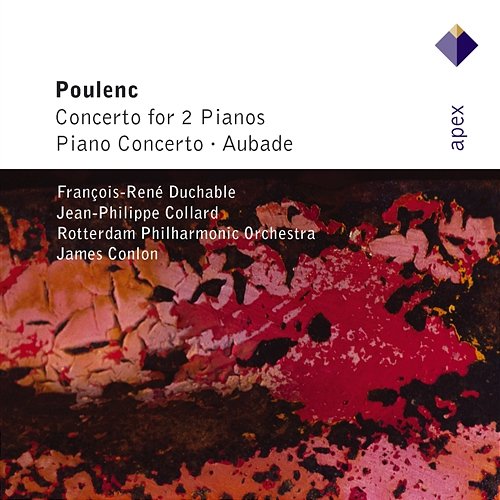 Poulenc : Piano Concertos & Aubade François-René Duchable, Jean-Philippe Collard, James Conlon & Rotterdam Philharmonic Orchestra