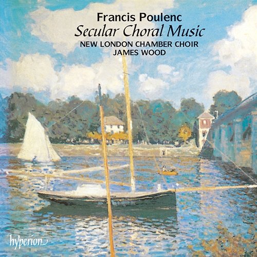 Poulenc: Secular Choral Music New London Chamber Choir, James Wood