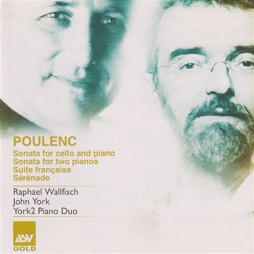 Poulenc: Sonata for Cello and Piano; Sonata for 2 Pianos; Suite française; Sérénade Raphael Wallfisch, John York, York 2