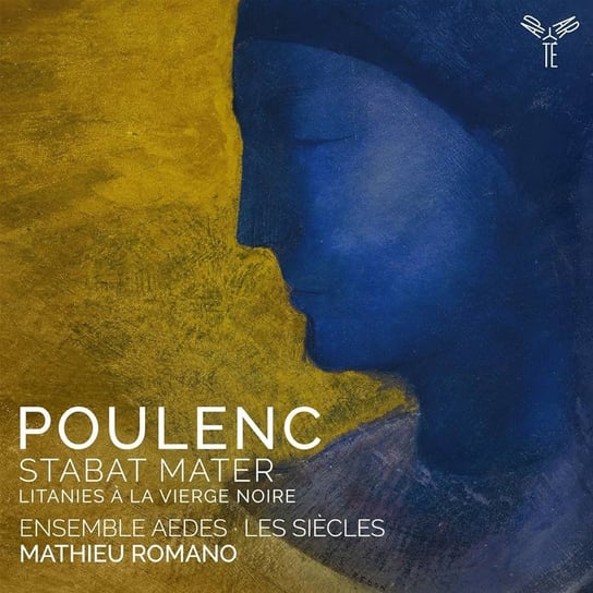 Poulenc: Stabat Mater, Litanies à la Vierge noire Les Siecles, Romano Mathieu, Ensemble Aedes, Croux Marianne