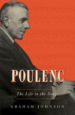 Poulenc: The Life in the Songs Johnson Graham