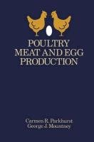 Poultry Meat and Egg Production Mountney George J., Parkhurst Carmen
