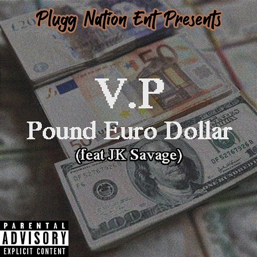 Pound Euro Dollar V.P feat. JK Savage
