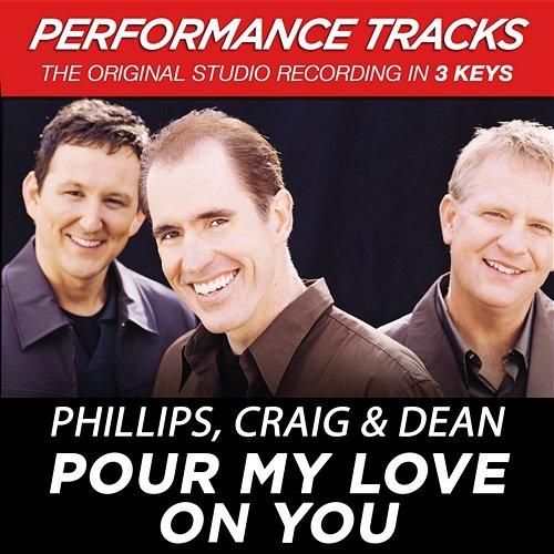 Pour My Love On You (Performance Tracks) - EP Phillips, Craig & Dean