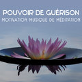 Pouvoir de guérison: Motivation musique de méditation, Bien-être mental, Nature bouddha harmonie et transformation spirituelle, Mantra sacré Méditation Sanctuaire de Guérison