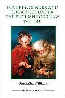 Poverty, Gender and Life-Cycle under the English Poor Law, 1 Samantha Williams