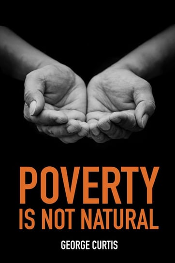 Poverty is not Natural George Curtis