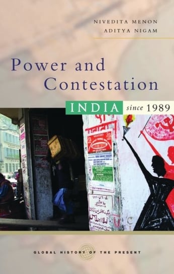 Power and Contestation: India since 1989 Nivedita Menon, Aditya Nigam