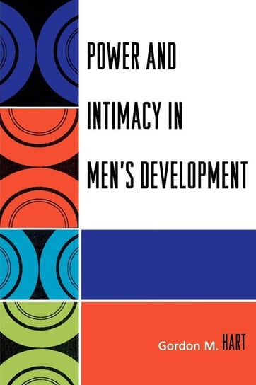 Power and Intimacy in Men's Development Hart Gordon M.