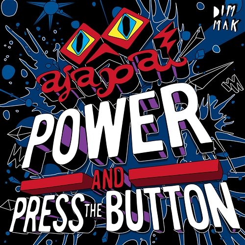 Power and Press The Button Ajapai