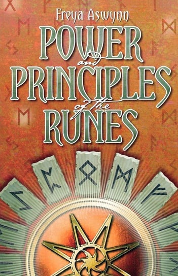 Power and Principles of the Runes Aswynn Freya