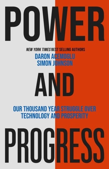 Power and Progress: Our Thousand-Year Struggle Over Technology and Prosperity Simon Johnson
