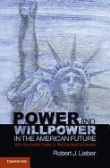 Power and Willpower in the American Future Lieber Robert J.