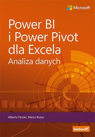 Power BI i Power Pivot dla Excela. Analiza danych Ferrari Alberto, Russo Marco
