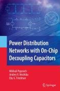 Power Distribution Networks with On-Chip Decoupling Capacitors Popovich Mikhail, Mezhiba Andrey, Friedman Eby G.