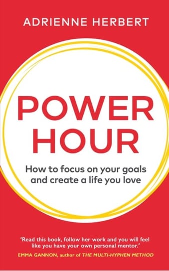 Power Hour: How to Focus on Your Goals and Create a Life You Love Herbert Adrienne