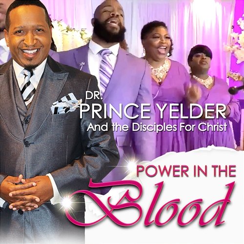 Power In The Blood Dr. Prince Yelder And the Disciples For Christ