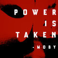 Power Is Taken Moby